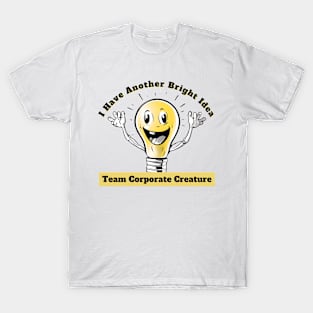 I have another bright idea T-Shirt